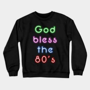 God Bless the 80's Crewneck Sweatshirt